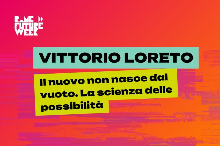 Vittorio Loreto La Scienza del Nuovo - Rome Future Week